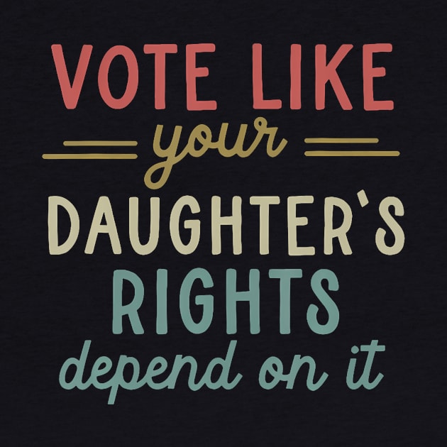 Vote Like Your Daughter’s Rights by Eduardo